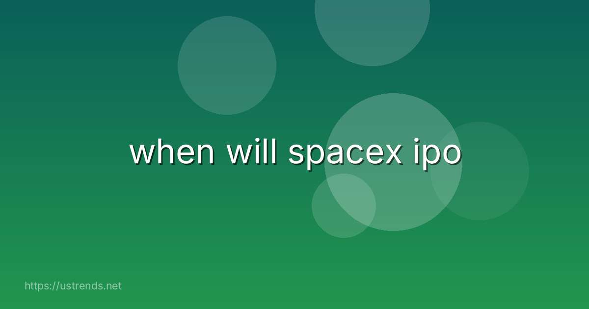 when will spacex ipo