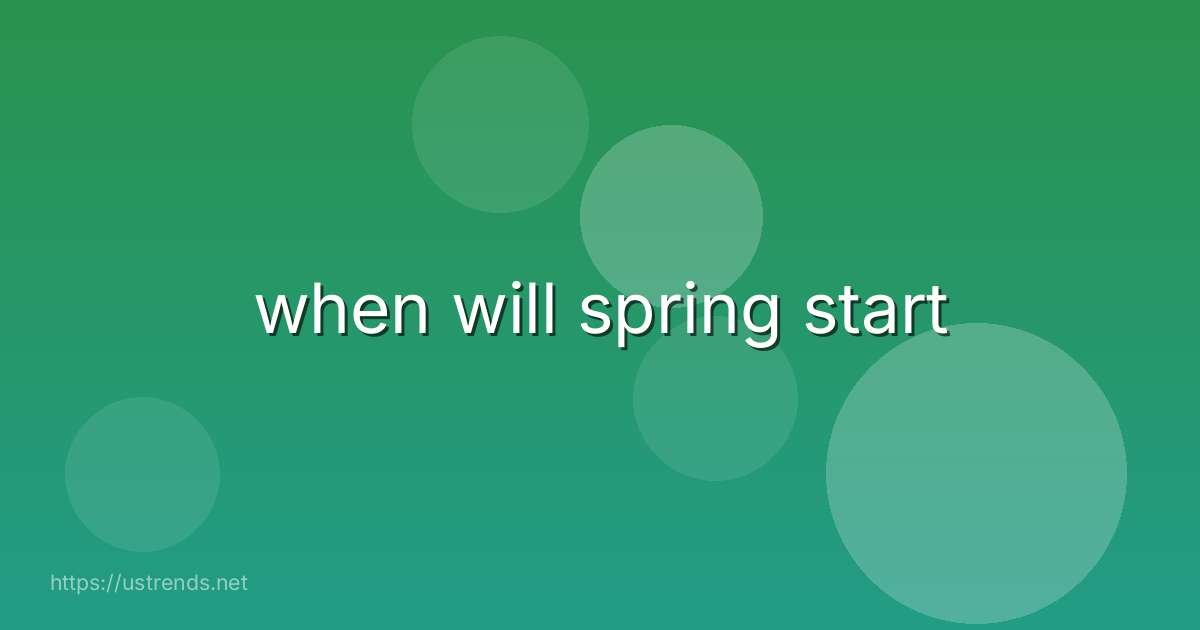 when will spring start