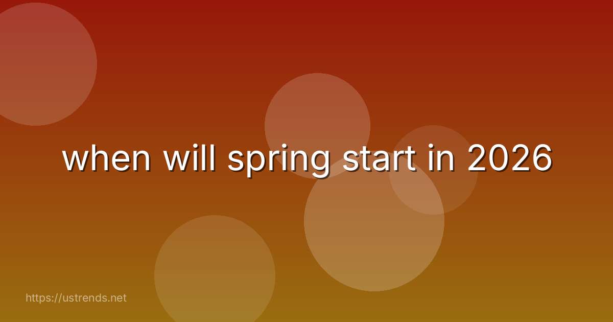 when will spring start in 2026
