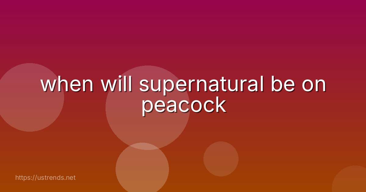when will supernatural be on peacock