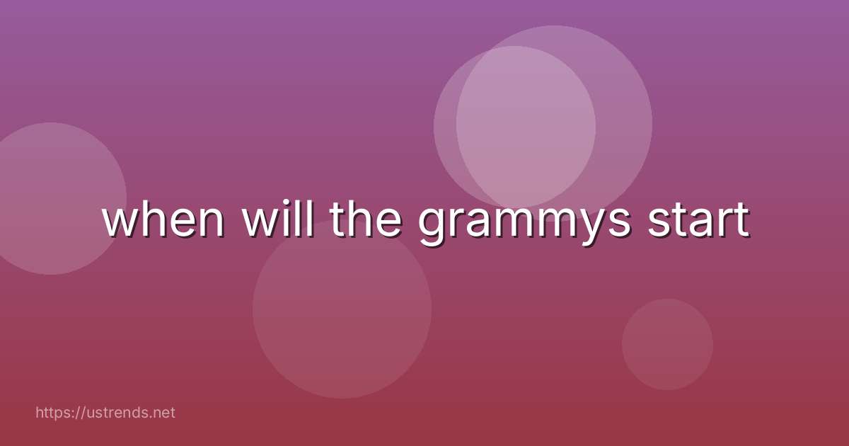 when will the grammys start