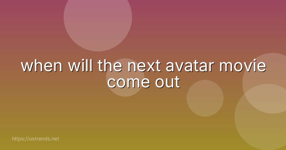 when will the next avatar movie come out