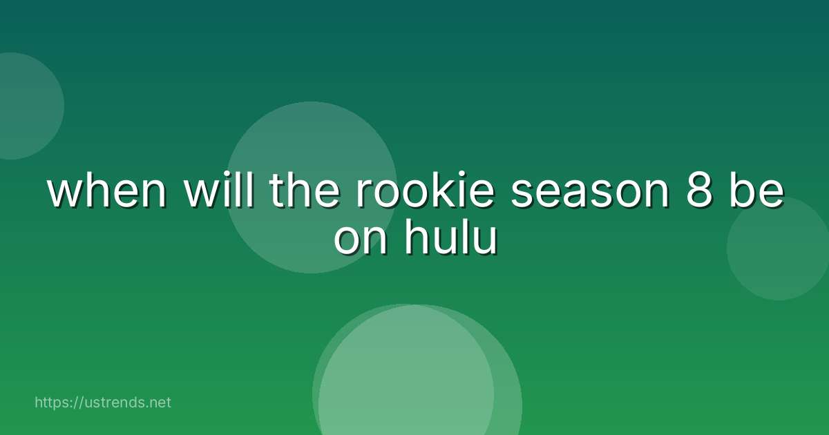 when will the rookie season 8 be on hulu