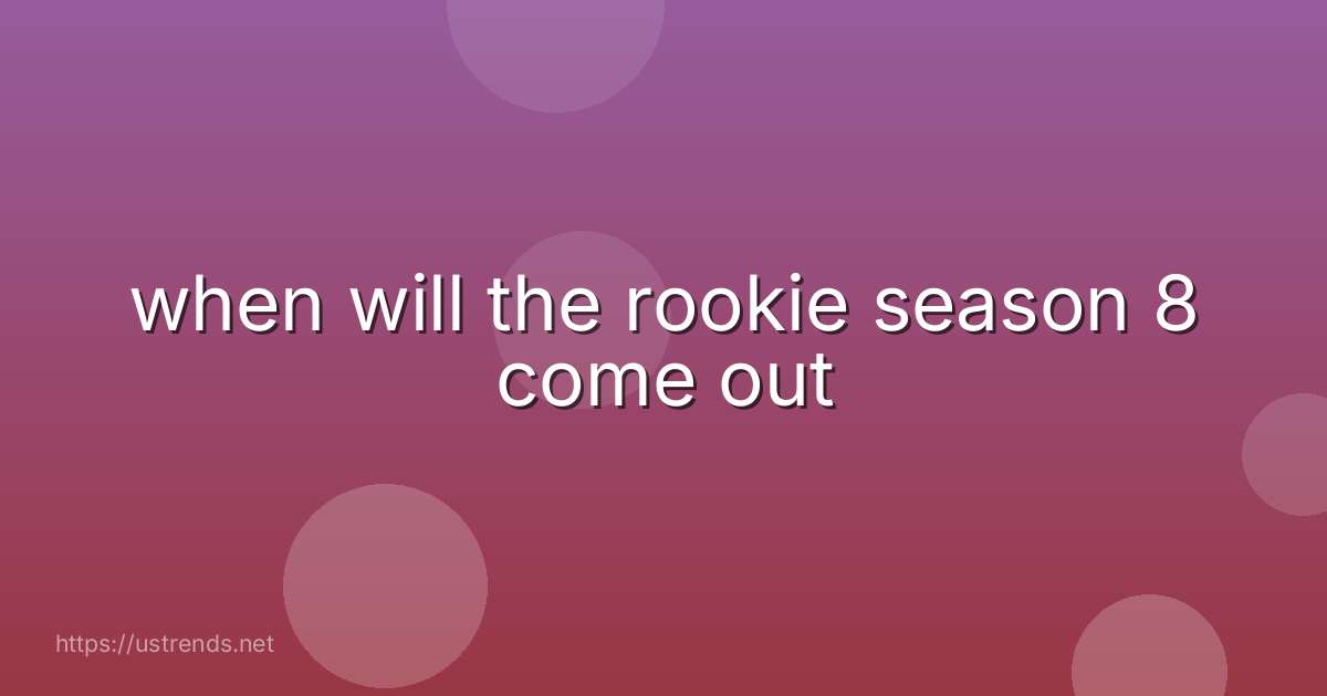 when will the rookie season 8 come out