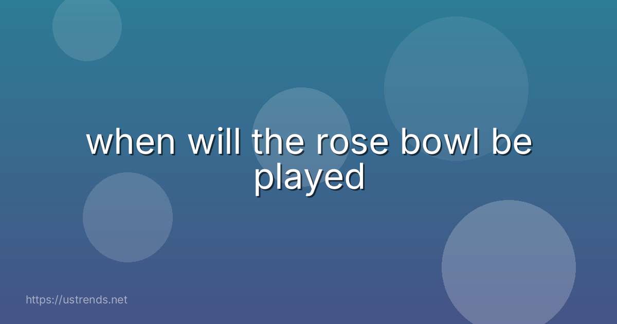 when will the rose bowl be played