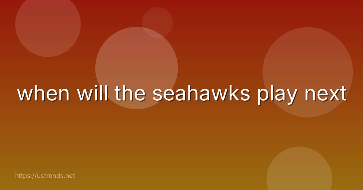 when will the seahawks play next