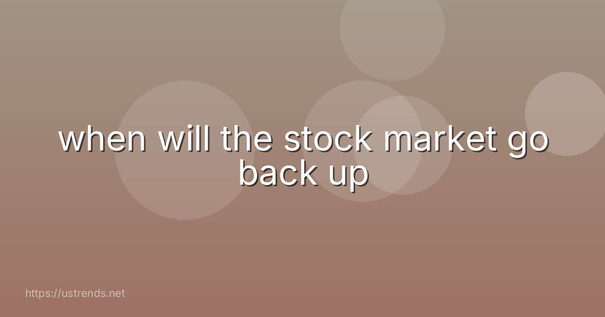 when will the stock market go back up