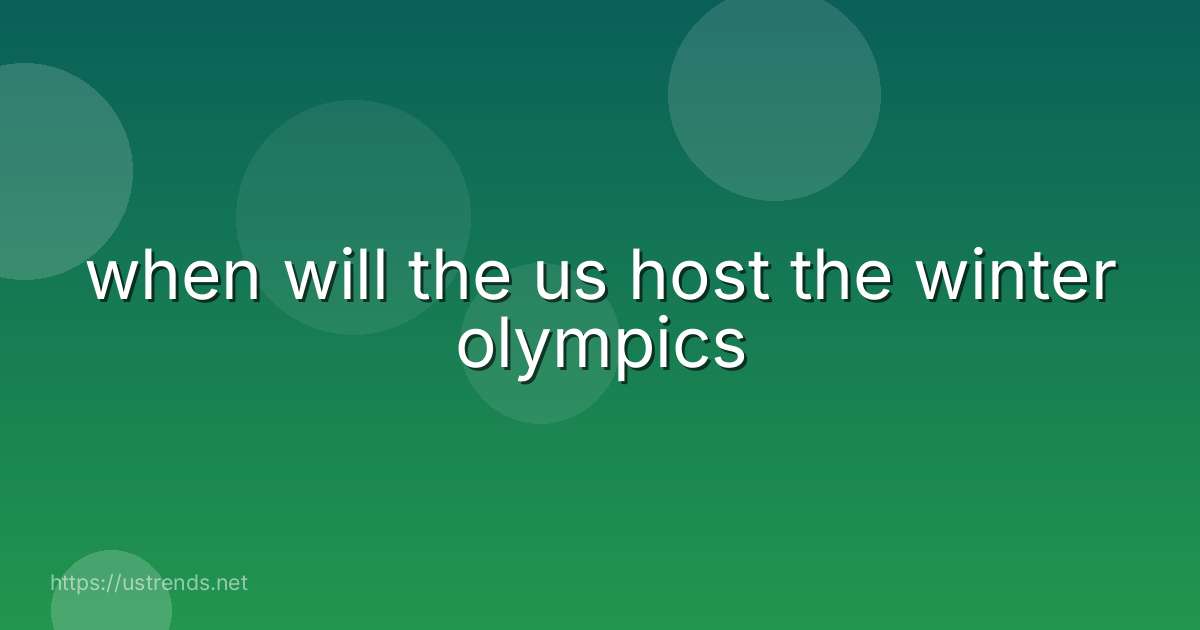 when will the us host the winter olympics