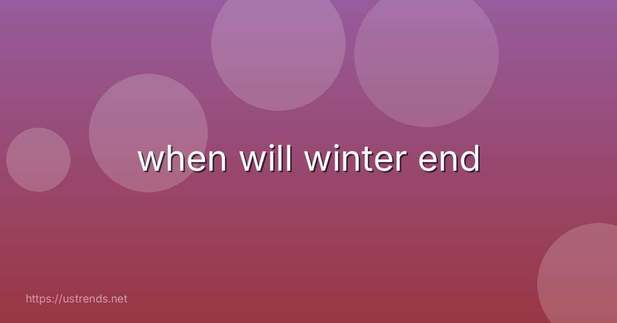 when will winter end