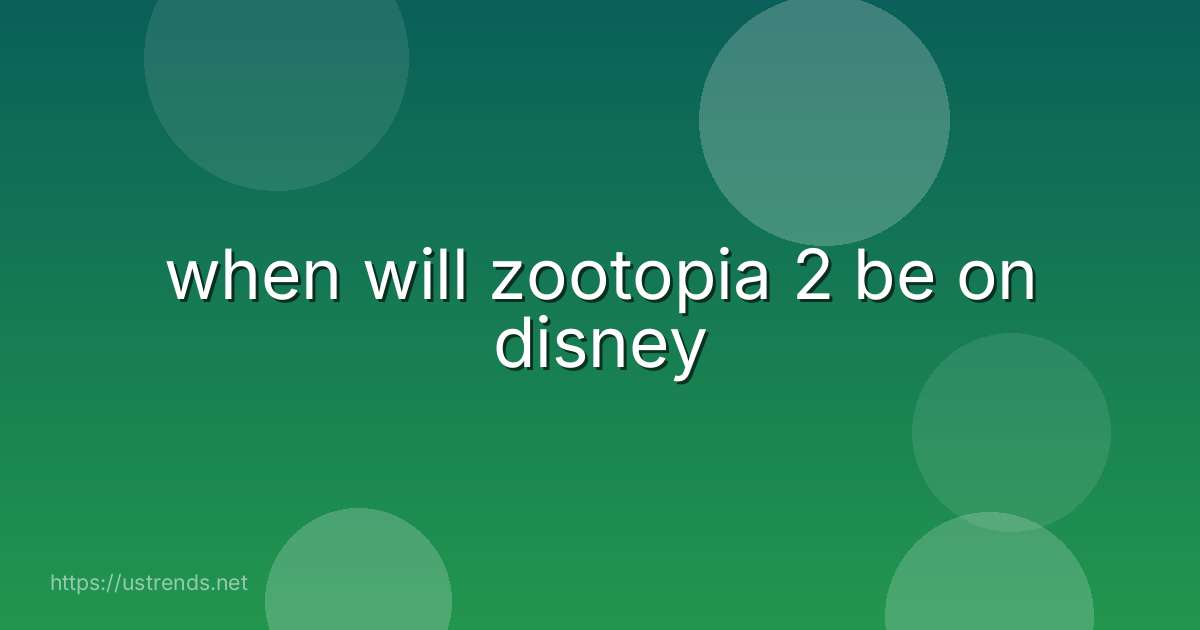 when will zootopia 2 be on disney