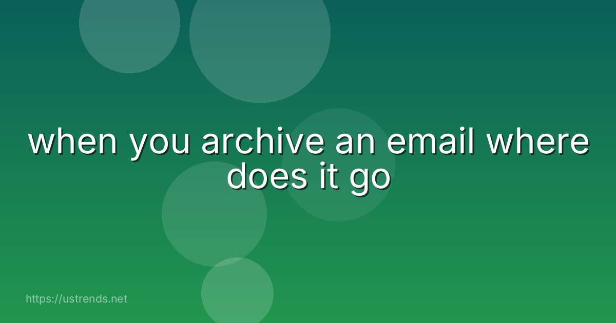 when you archive an email where does it go