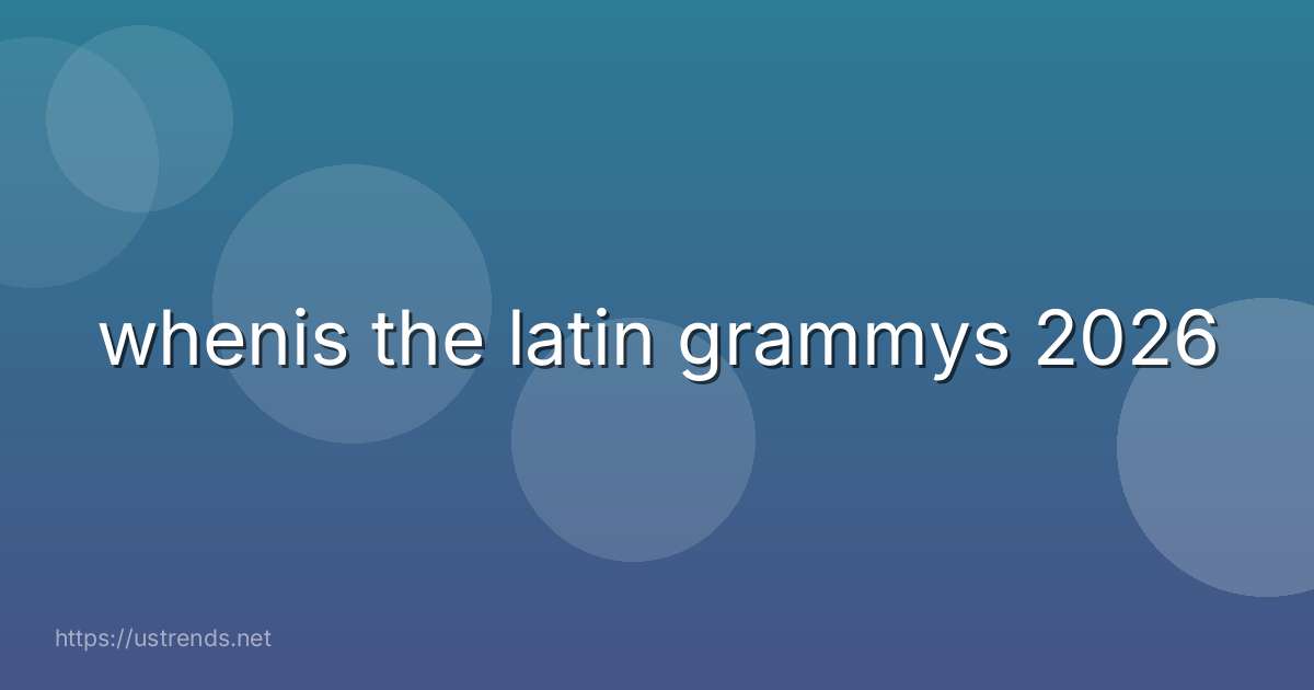 whenis the latin grammys 2026