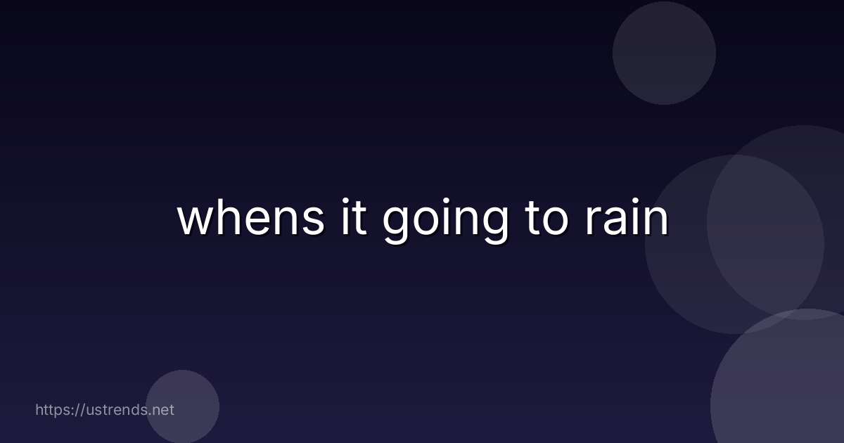 whens it going to rain