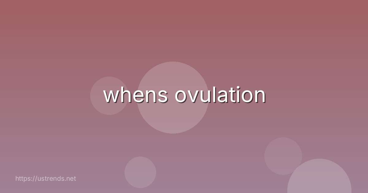 whens ovulation