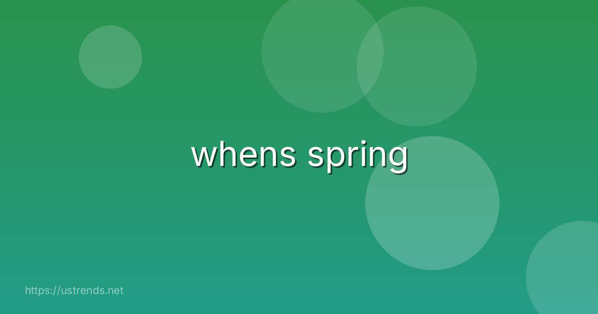 whens spring