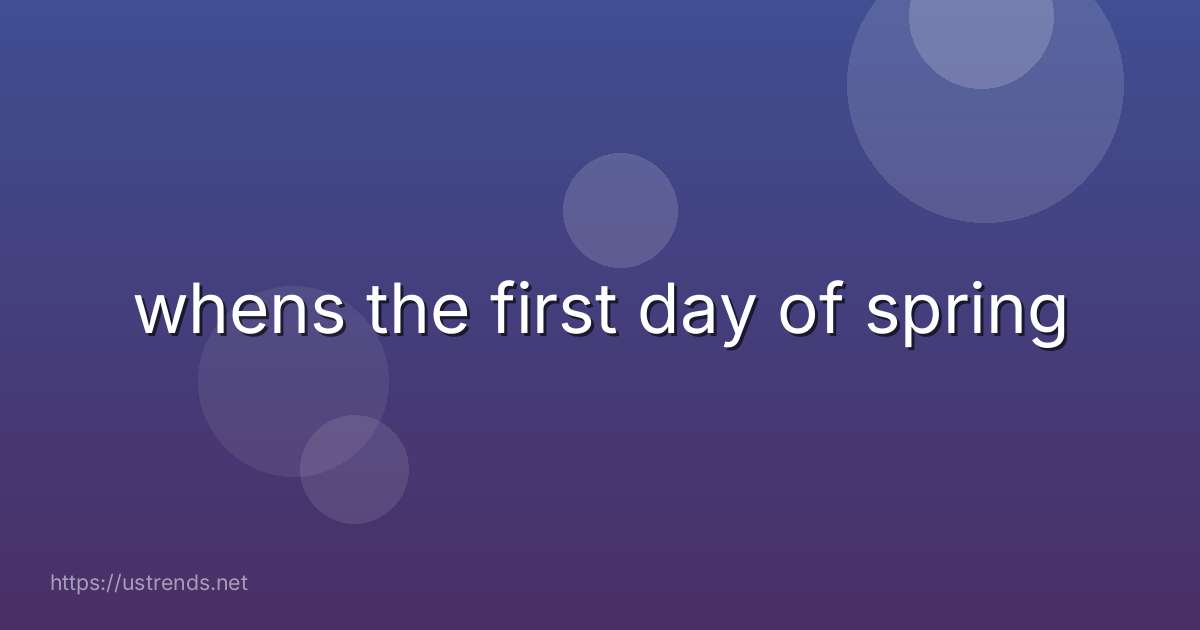 whens the first day of spring