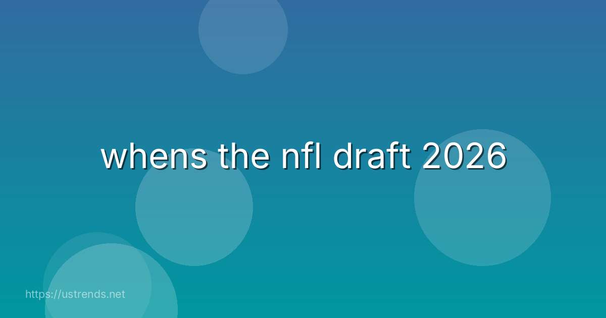 whens the nfl draft 2026