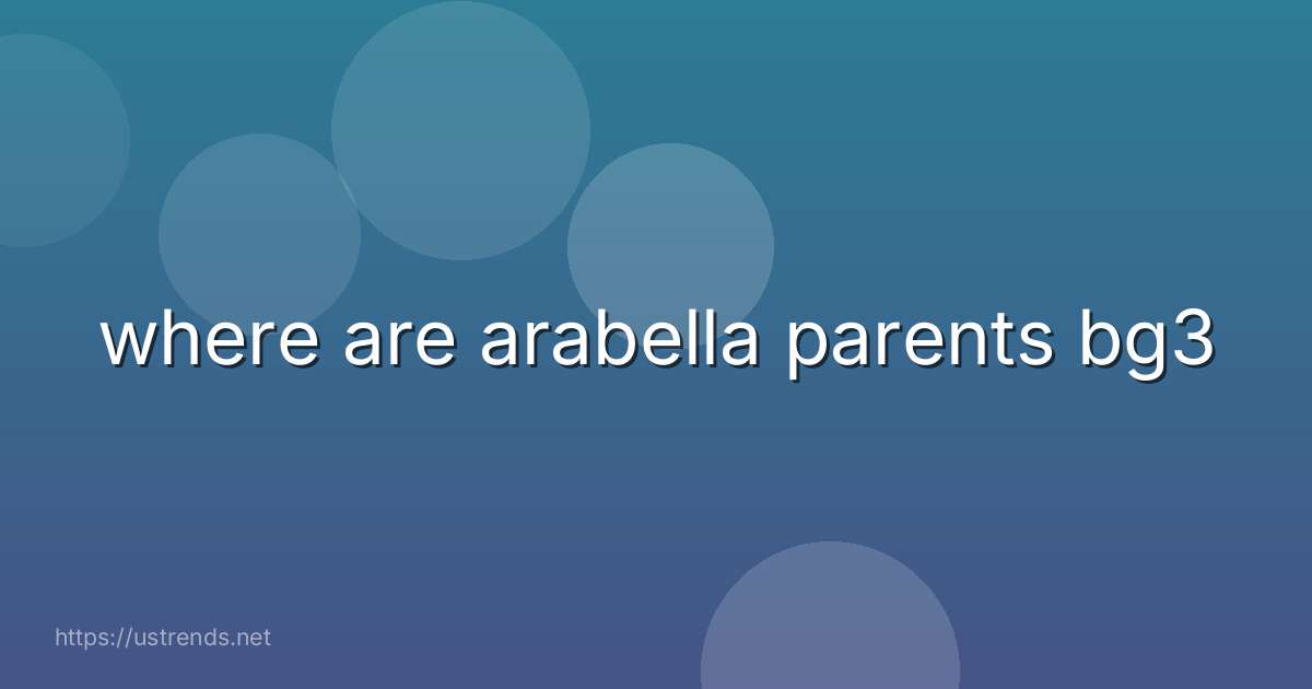 where are arabella parents bg3