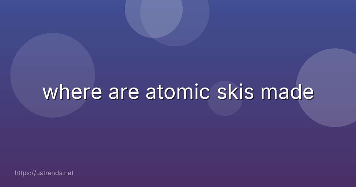 where are atomic skis made