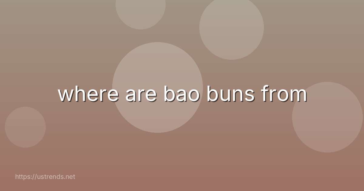 where are bao buns from