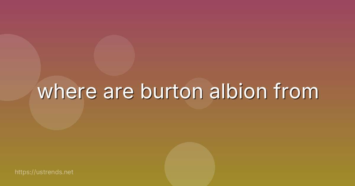 where are burton albion from
