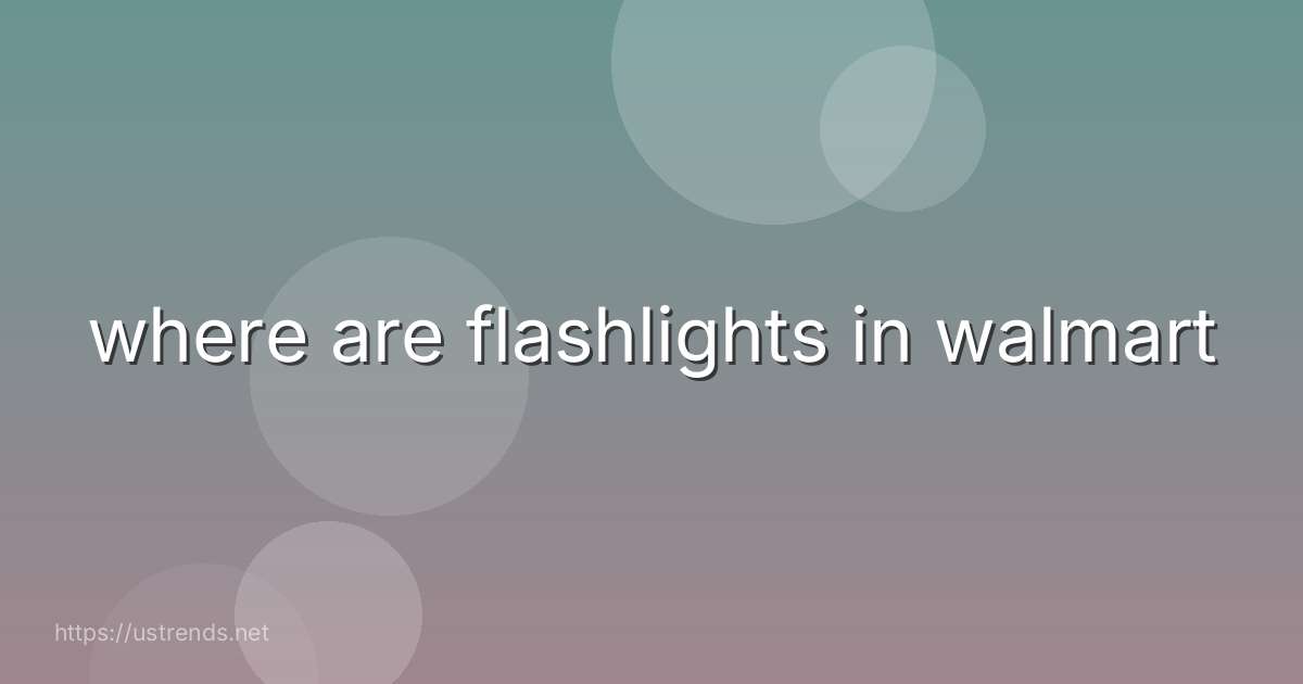 where are flashlights in walmart