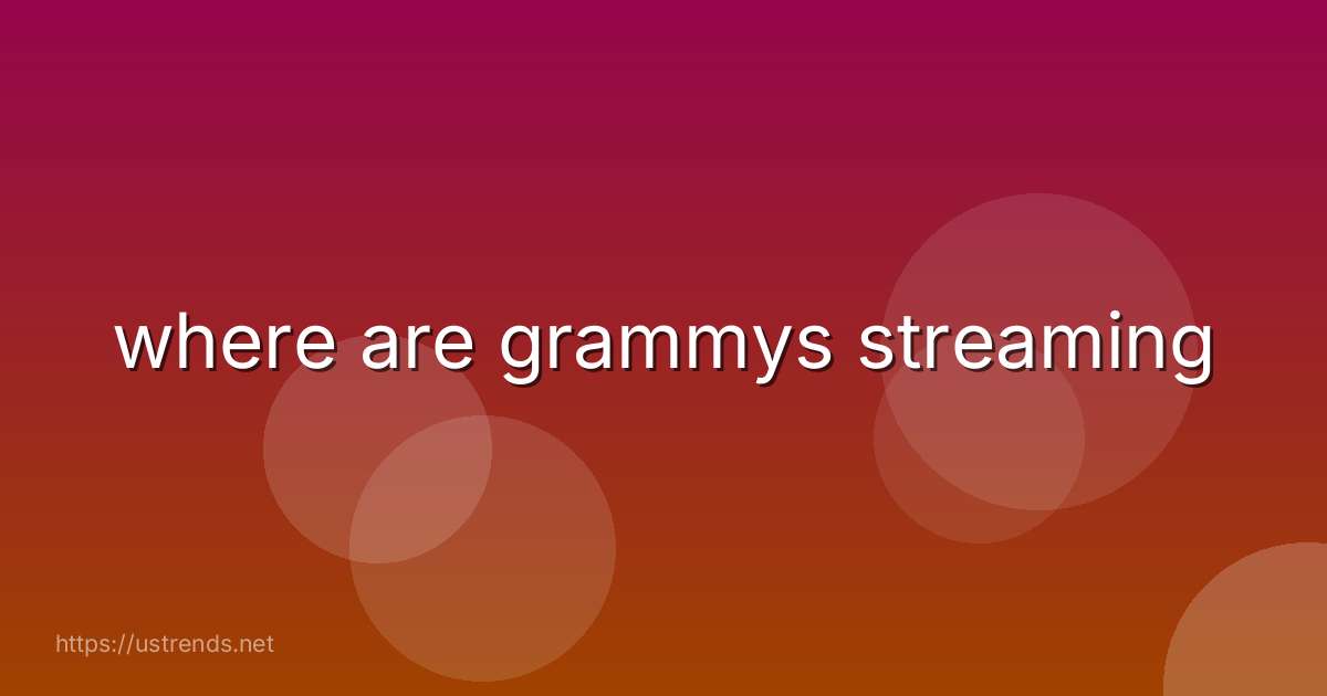 where are grammys streaming