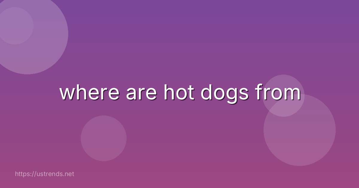 where are hot dogs from