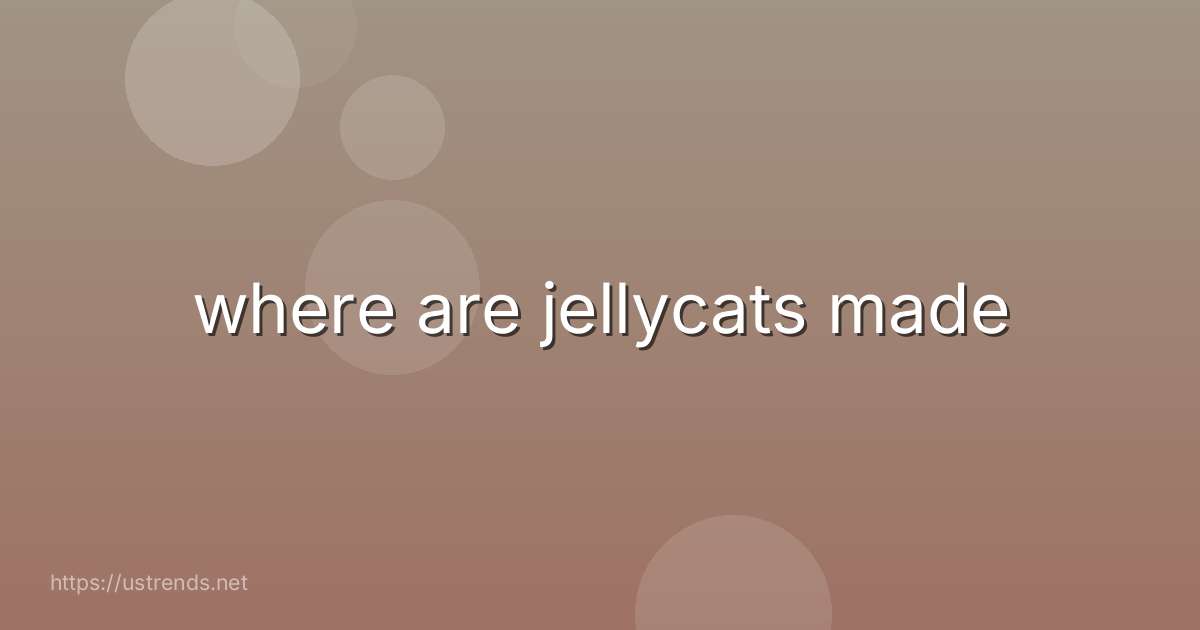 where are jellycats made
