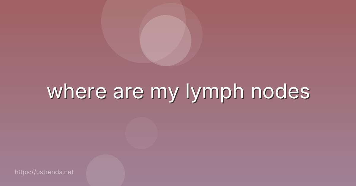 where are my lymph nodes