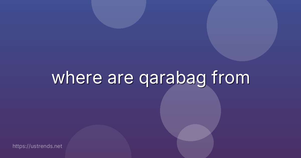 where are qarabag from