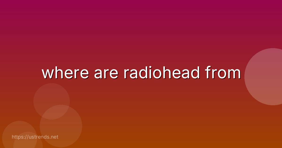 where are radiohead from