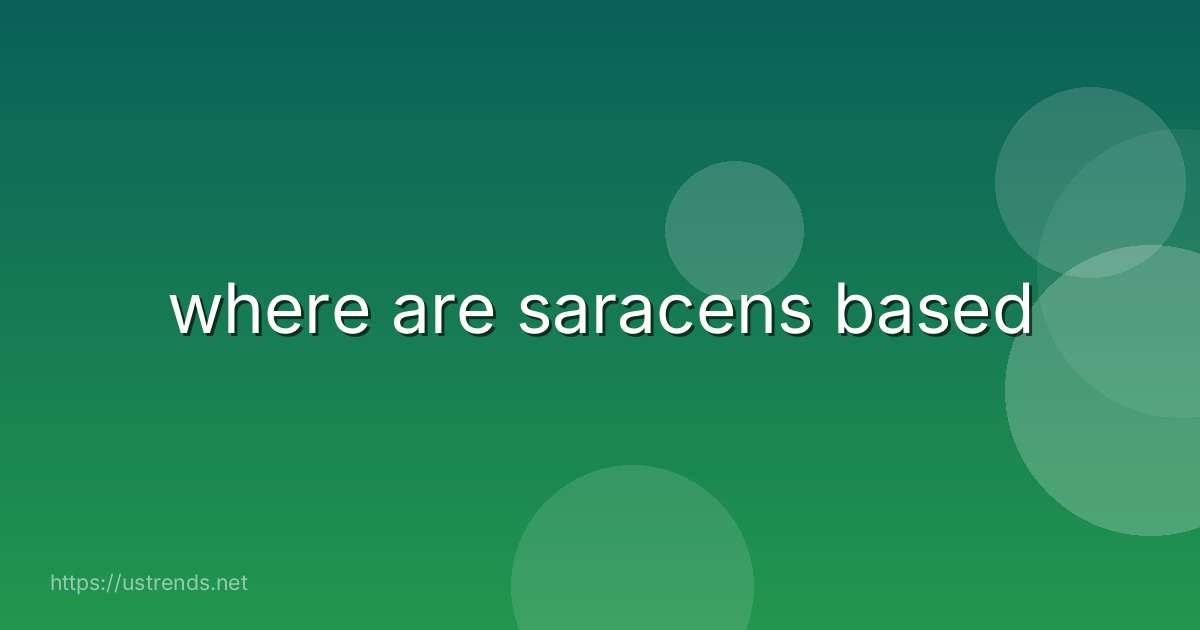 where are saracens based