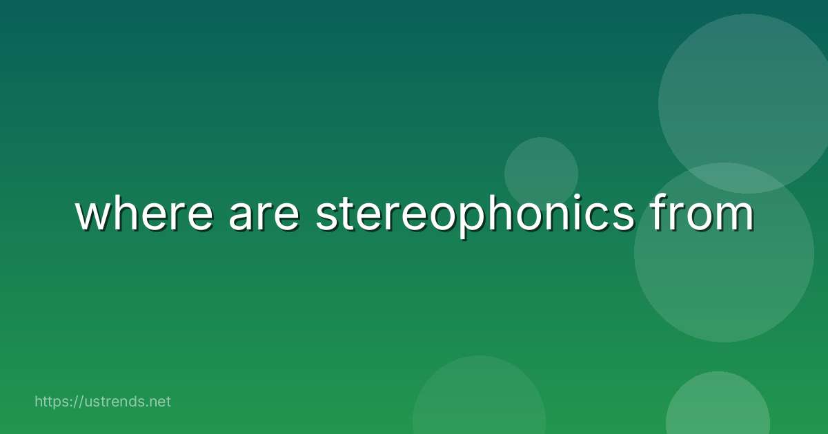 where are stereophonics from