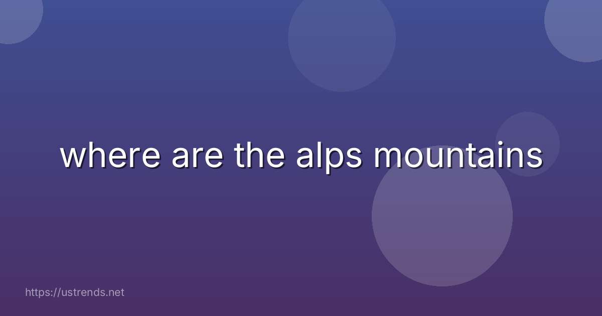 where are the alps mountains
