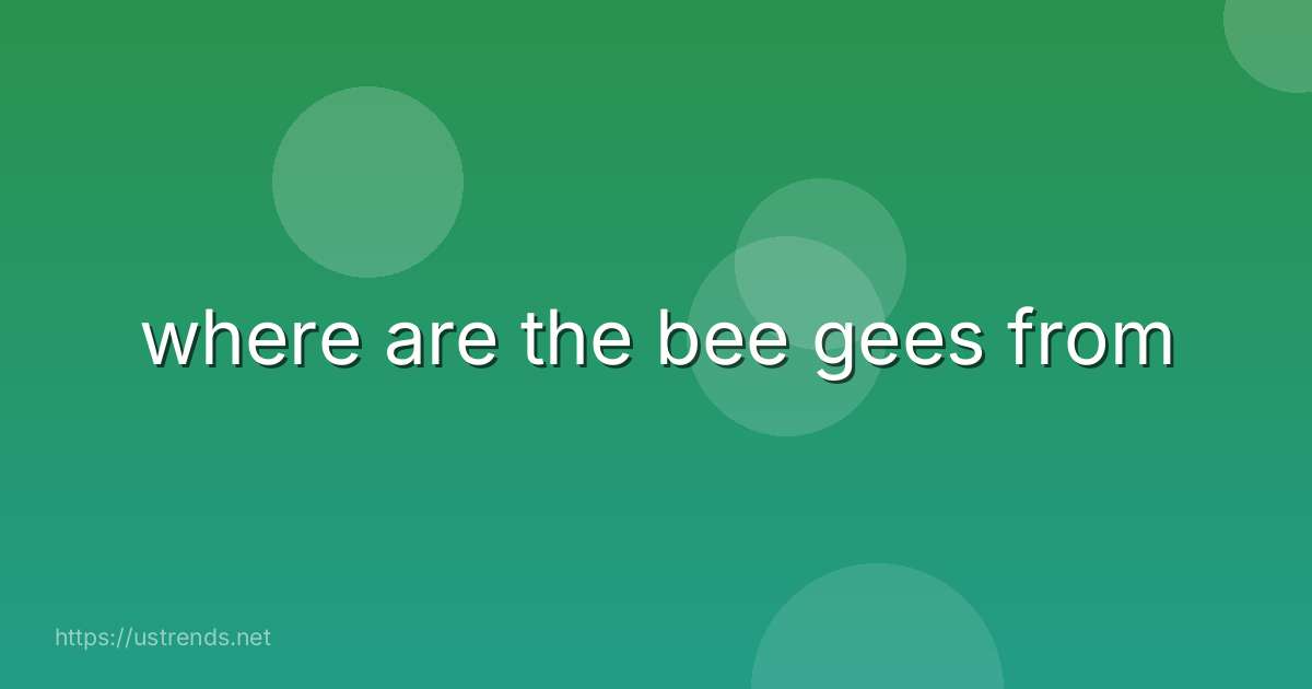 where are the bee gees from