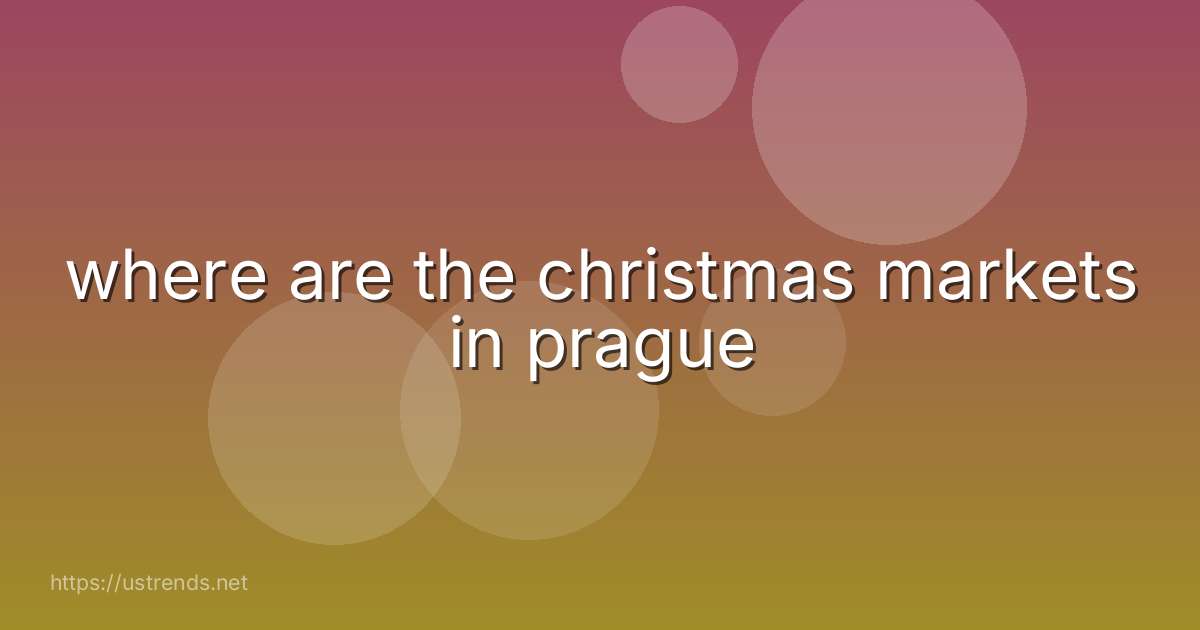 where are the christmas markets in prague