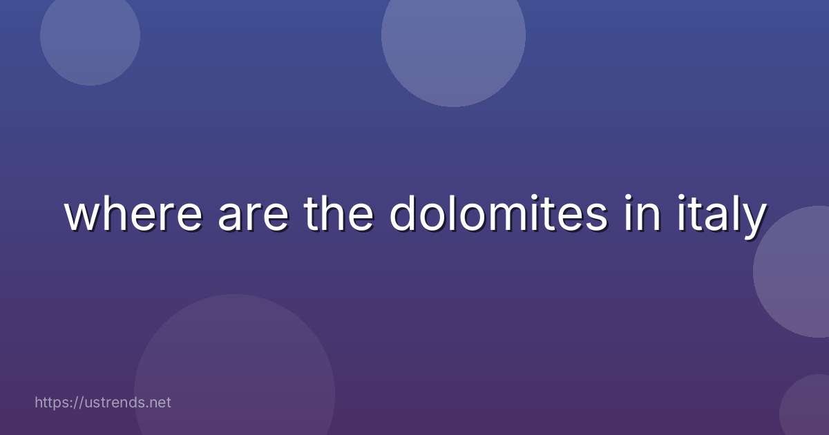 where are the dolomites in italy