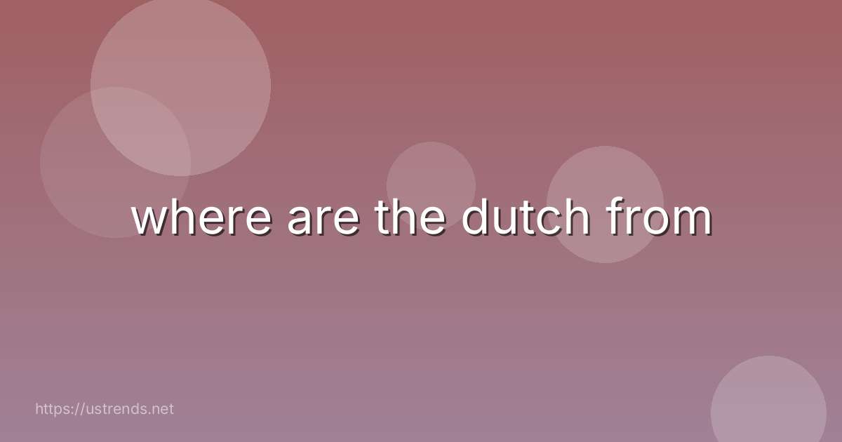 where are the dutch from
