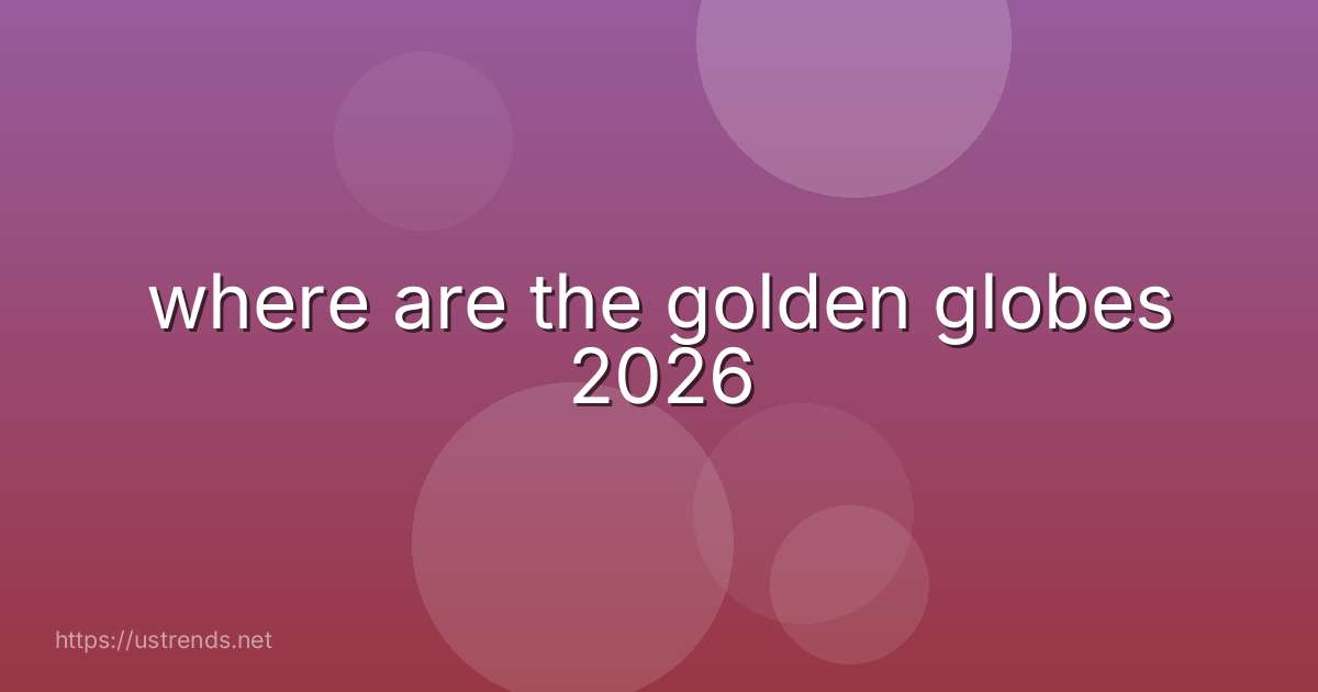 where are the golden globes 2026