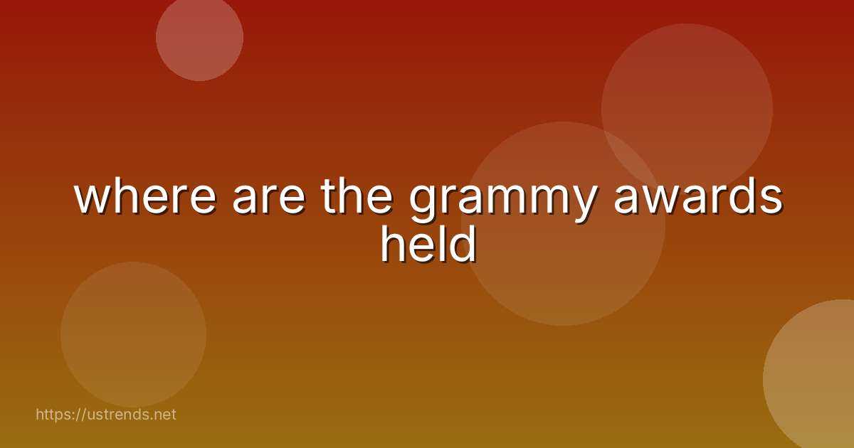 where are the grammy awards held