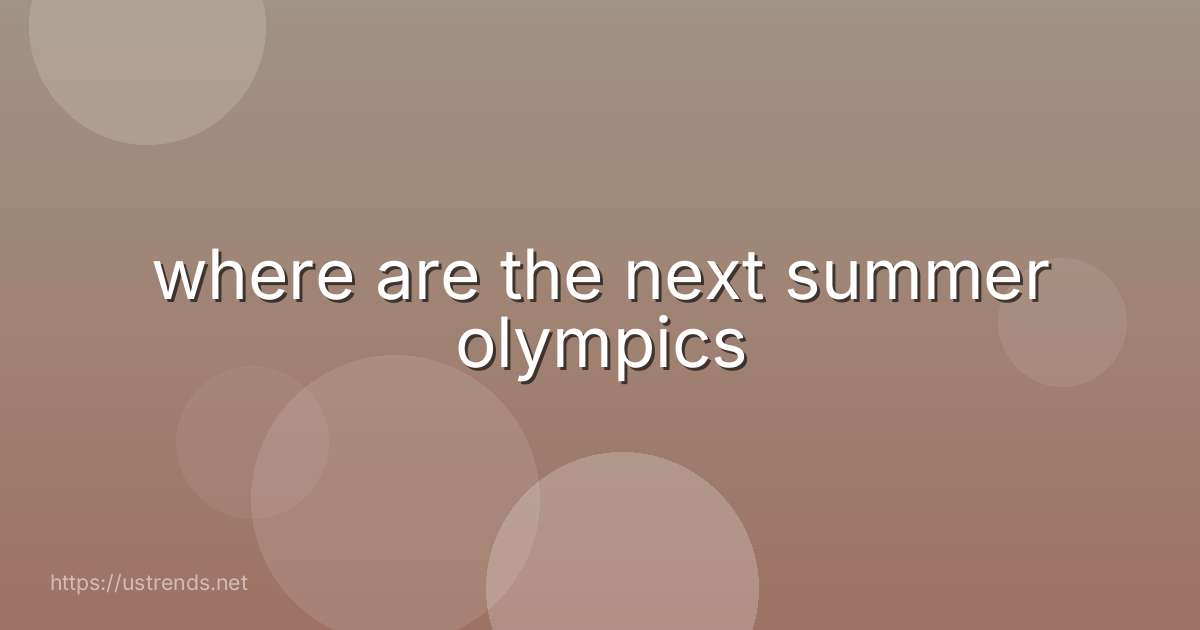where are the next summer olympics
