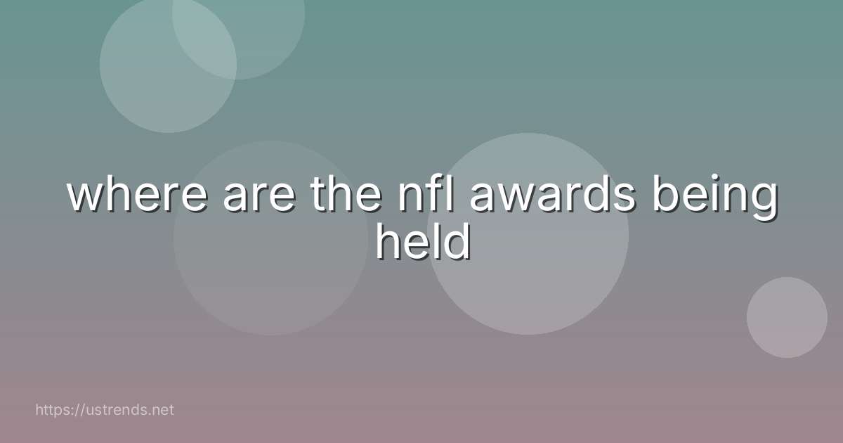 where are the nfl awards being held