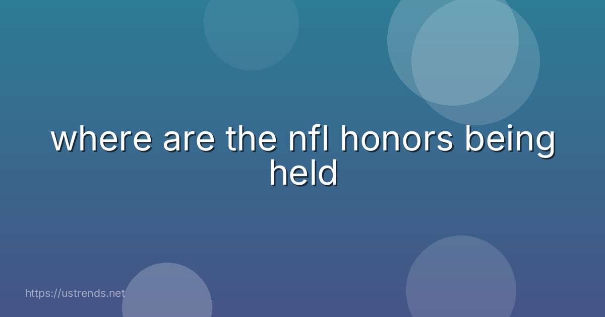 where are the nfl honors being held