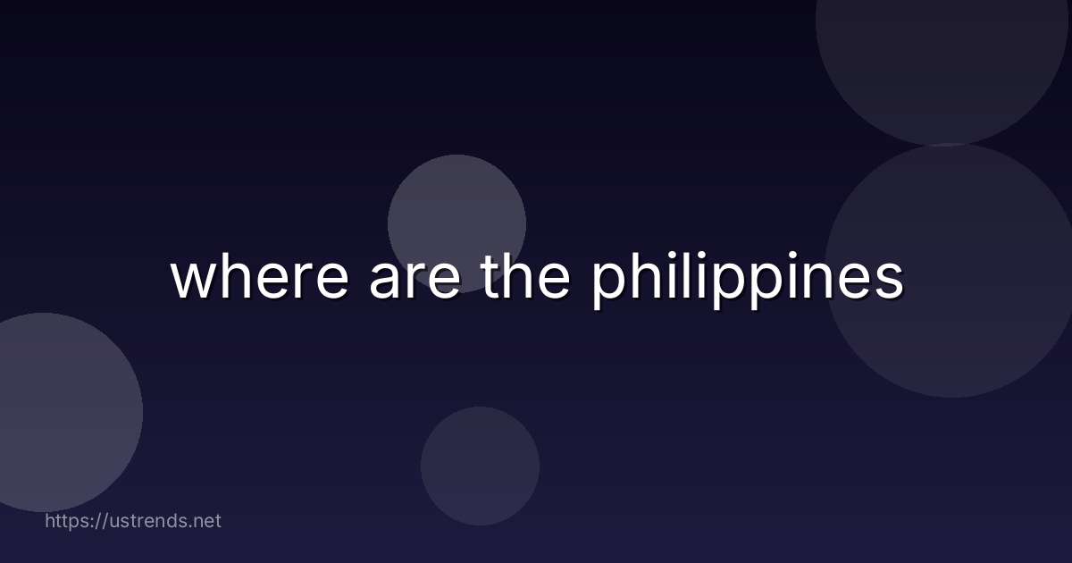 where are the philippines