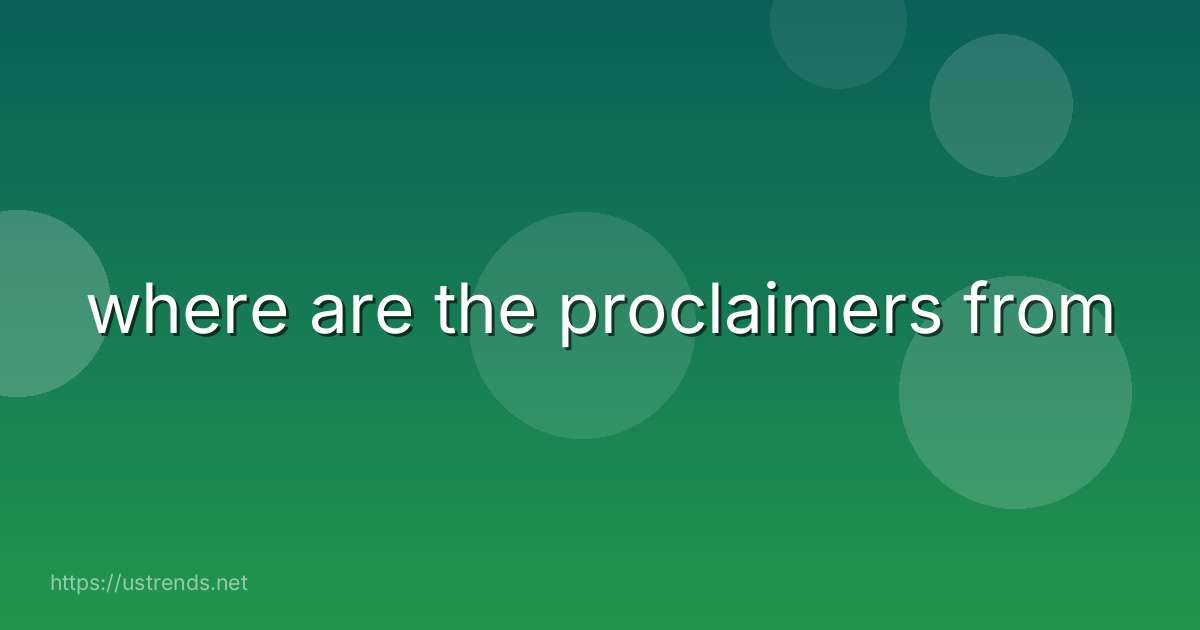 where are the proclaimers from