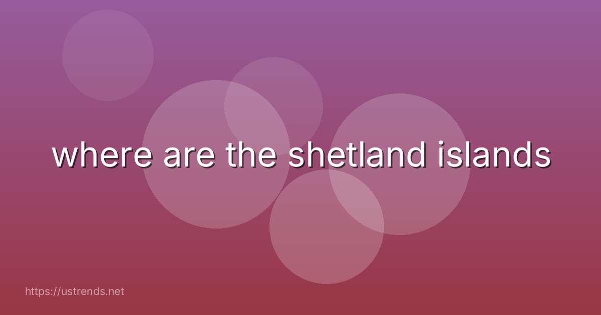 where are the shetland islands