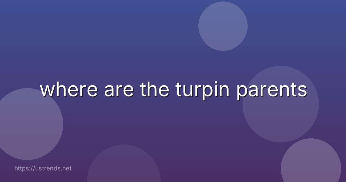 where are the turpin parents