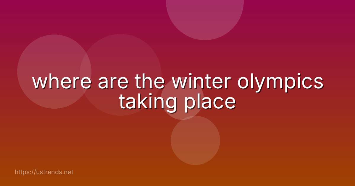 where are the winter olympics taking place