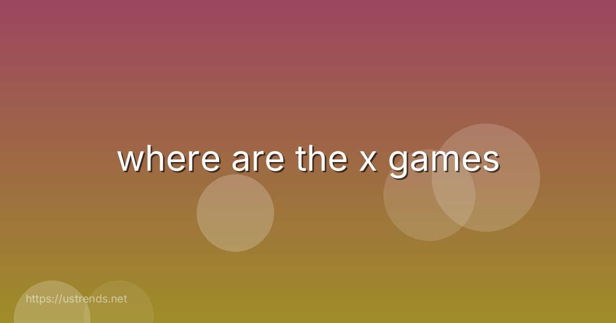 where are the x games